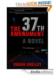 The 37th Amendment. A Novel by Susan Shelley. Kindle edition.