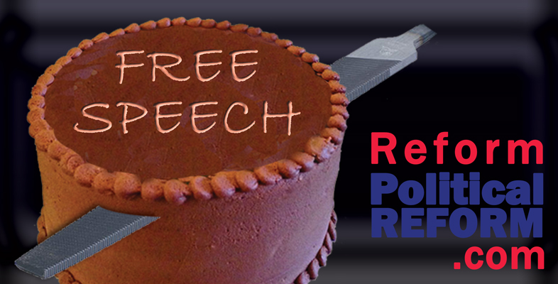 Reform Political Reform. Free Speech.
