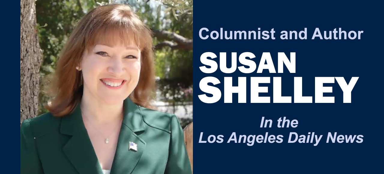 Susan Shelley, columnist and author, in the Los Angeles Daily News